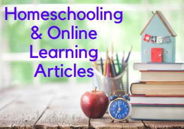 I will write impressive & reader-grabbing homeschooling and online learning article