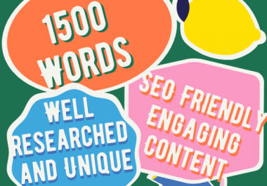 I will write a 1500 word unique and SEO friendly article, blog, content for you.